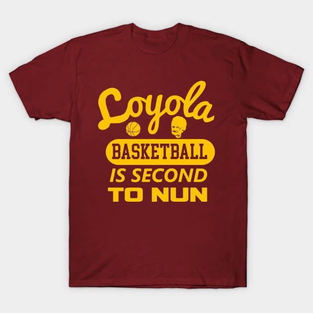 Sister Jean - Loyola Basketball Is Second To Nun T-Shirt by Bigfinz